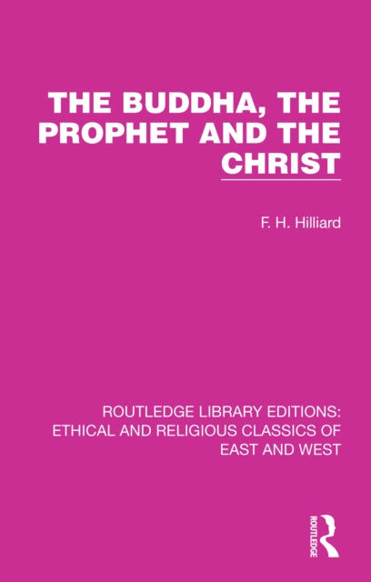 Book cover of: Buddha, The Prophet and the Christ. By: F. H. Hilliard