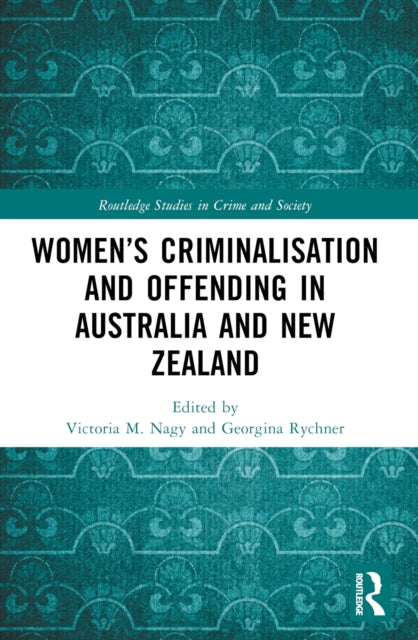 Book cover of: Women’s Criminalisation and Offending in Australia and New Zealand. By: Victoria M. Nagy