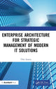 Book cover of: Enterprise Architecture for Strategic Management of Modern IT Solutions. By: Tiko Iyamu