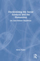 Book cover of: Decolonizing the Social Sciences and the Humanities. By: Bernd Reiter