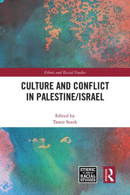 Book cover of: Culture and Conflict in Palestine/Israel. By: Tamir Sorek