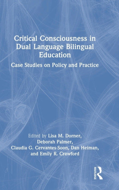 Book cover of: Critical Consciousness in Dual Language Bilingual Education. By: Lisa M. Dorner