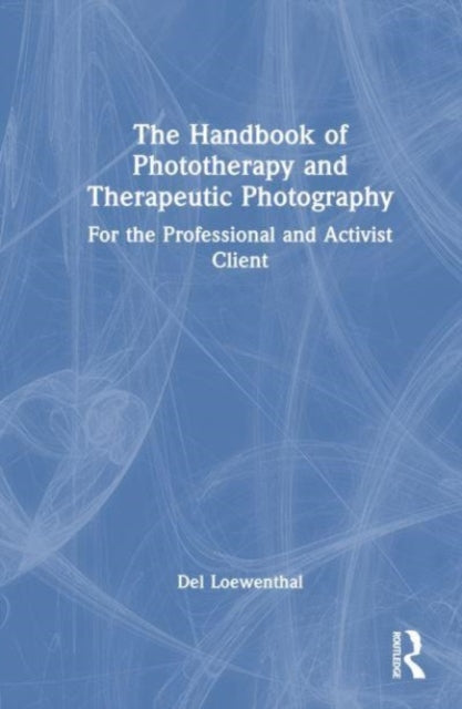 Book cover of: Handbook of Phototherapy and Therapeutic Photography. By: Del Loewenthal