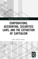 Book cover of: Corporations, Accounting, Securities Laws, and the Extinction of Capitalism. By: Wm. Dennis Huber