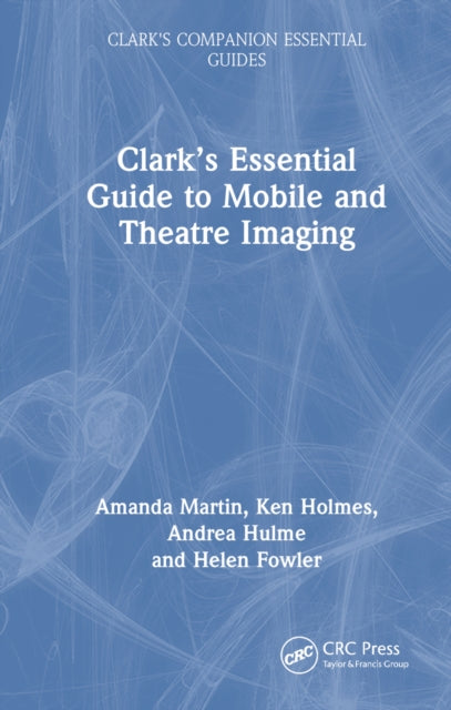 Book cover of: Clark’s Essential Guide to Mobile and Theatre Imaging. By: Amanda Martin