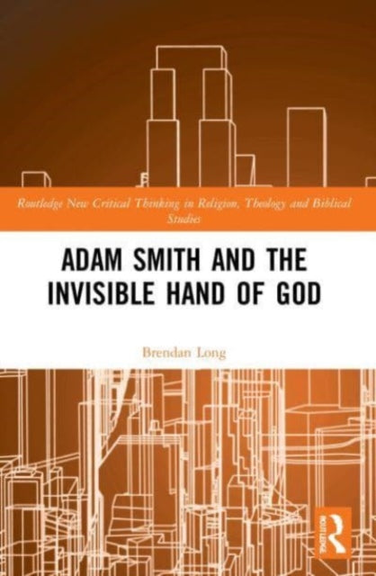 Book cover of: Adam Smith and the Invisible Hand of God. By: Brendan Long