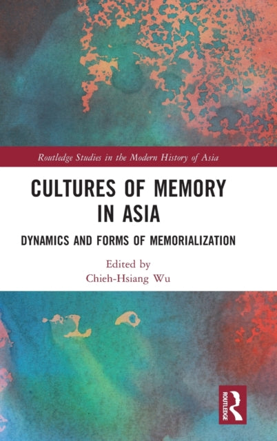 Book cover of: Cultures of Memory in Asia. By: Chieh-Hsiang Wu