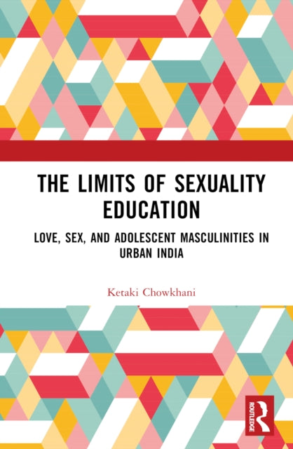 Book cover of: Limits of Sexuality Education. By: Ketaki Chowkhani