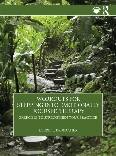 Book cover of: Workouts for Stepping into Emotionally Focused Therapy. By: Lorrie L. Brubacher
