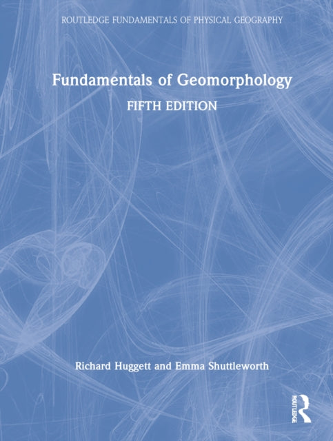 Book cover of: Fundamentals of Geomorphology. By: Richard J. Huggett
