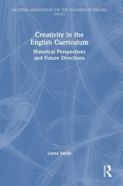 Book cover of: Creativity in the English Curriculum. By: Lorna Smith