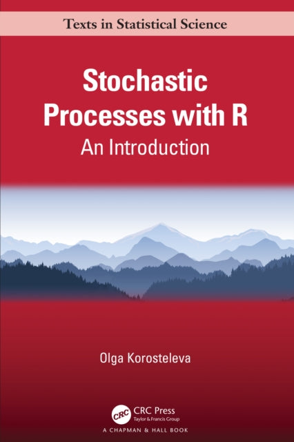 Book cover of: Stochastic Processes with R. By: Olga Korosteleva