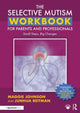 Book cover of: Selective Mutism Workbook for Parents and Professionals. By: Maggie Johnson