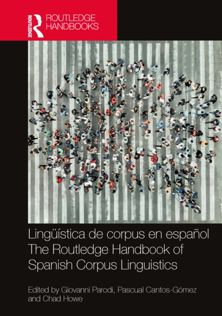 Book cover of: Linguistica de corpus en espanol / The Routledge Handbook of Spanish Corpus Linguistics. By: Giovanni Parodi