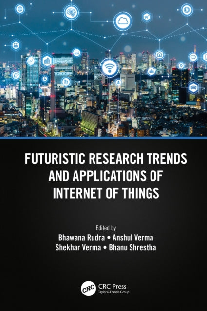 Book cover of: Futuristic Research Trends and Applications of Internet of Things. By: Bhawana Rudra