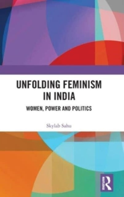 Book cover of: Unfolding Feminism in India. By: Skylab Sahu