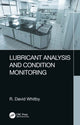 Book cover of: Lubricant Analysis and Condition Monitoring. By: R. David Whitby