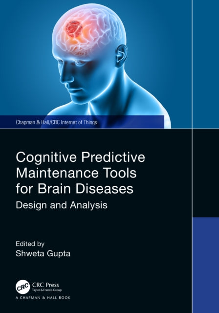Book cover of: Cognitive Predictive Maintenance Tools for Brain Diseases. By: Shweta Gupta