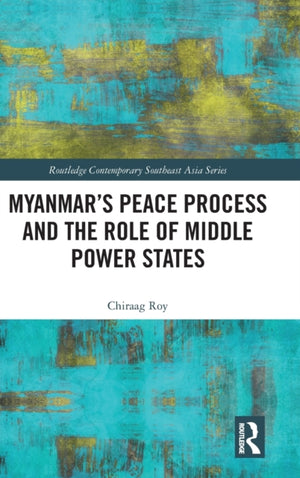 Myanmar’s Peace Process and the Role of Middle Power States