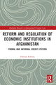 Book cover of: Reform and Regulation of Economic Institutions in Afghanistan. By: Haroun Rahimi