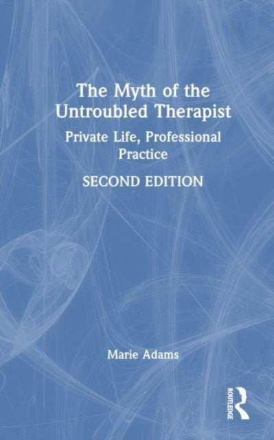 Book cover of: Myth of the Untroubled Therapist. By: Marie Adams