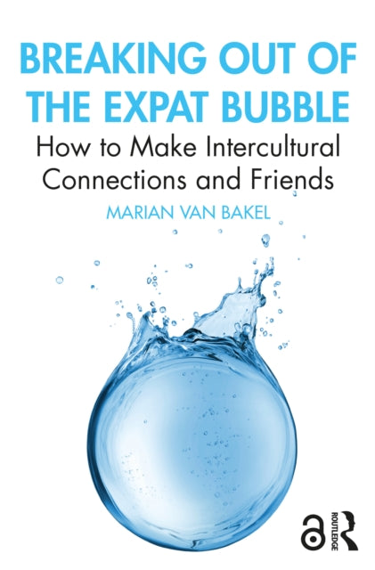 Book cover of: Breaking out of the Expat Bubble. By: Marian van Bakel
