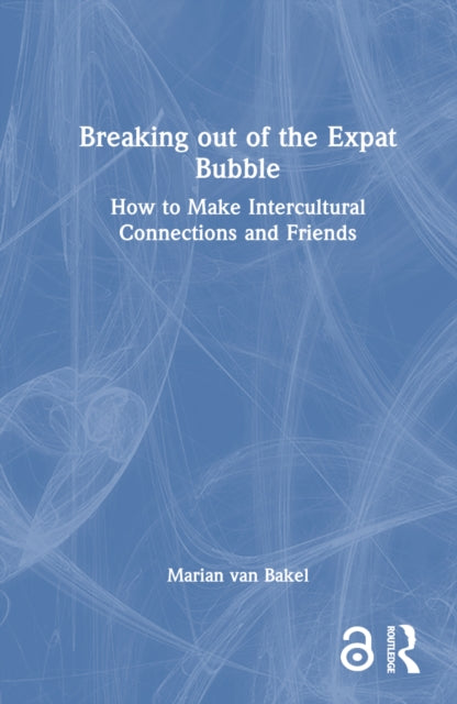 Book cover of: Breaking out of the Expat Bubble. By: Marian van Bakel