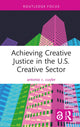 Book cover of: Achieving Creative Justice in the U.S. Creative Sector. By: Antonio C. Cuyler