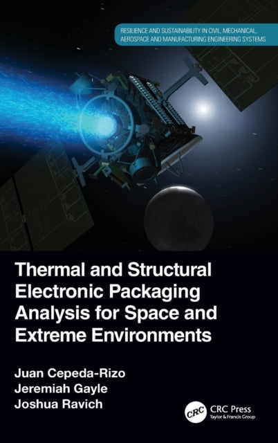 Book cover of: Thermal and Structural Electronic Packaging Analysis for Space and Extreme Environments. By: Juan Cepeda-Rizo