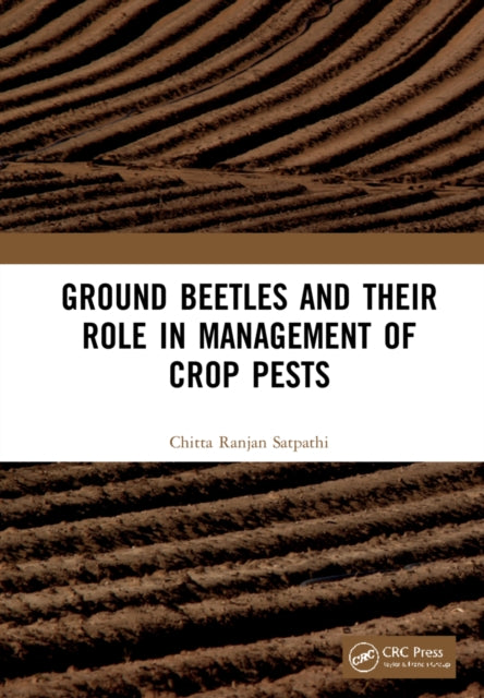 Book cover of: Ground Beetles and Their Role in Management of Crop Pests. By: Chitta Ranjan Satpathi