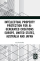 Book cover of: Intellectual Property Protection for AI-generated Creations. By: Ana Ramalho