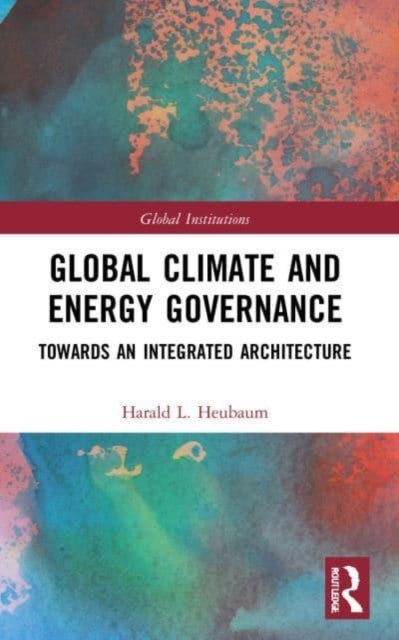 Book cover of: Global Climate and Energy Governance. By: Harald L. Heubaum