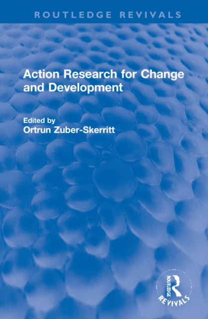 Book cover of: Action Research for Change and Development. By: Ortrun Zuber-Skerritt