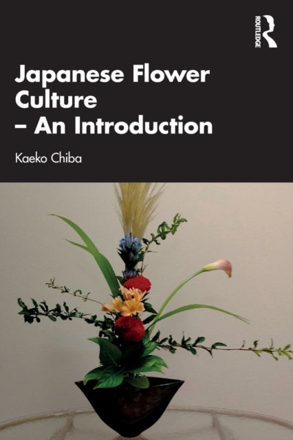Book cover of: Japanese Flower Culture – An Introduction. By: Kaeko Chiba