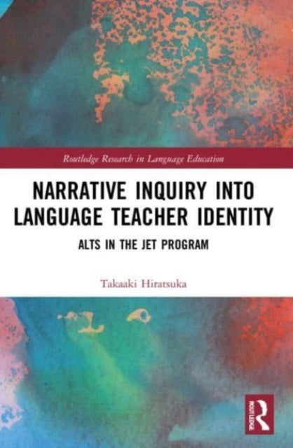 Book cover of: Narrative Inquiry into Language Teacher Identity. By: Takaaki Hiratsuka