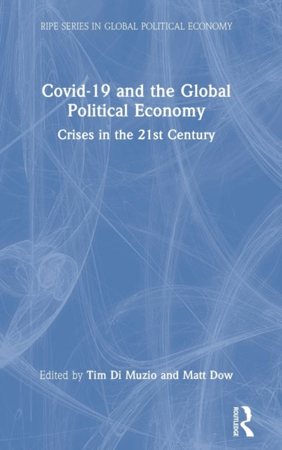 Book cover of: Covid-19 and the Global Political Economy. By: Tim Di Muzio