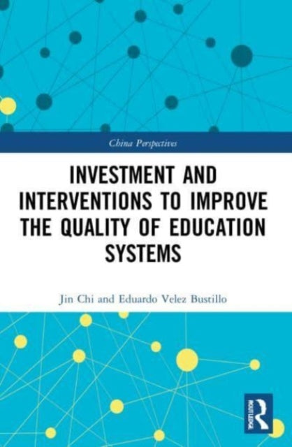 Book cover of: Investment and Interventions to Improve the Quality of Education Systems. By: Jin Chi