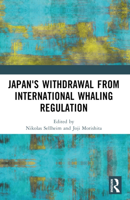 Book cover of: Japan's Withdrawal from International Whaling Regulation. By: Nikolas Sellheim