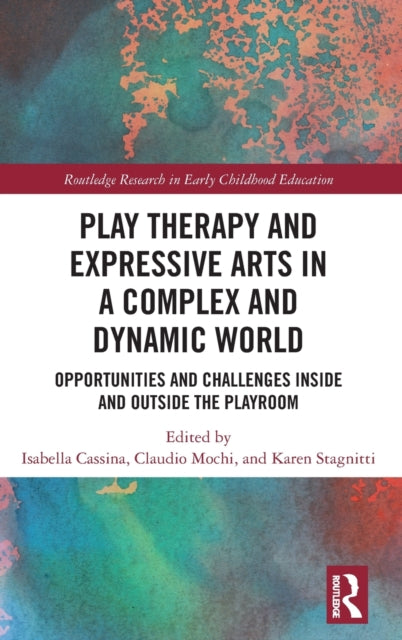 Book cover of: Play Therapy and Expressive Arts in a Complex and Dynamic World. By: Isabella Cassina