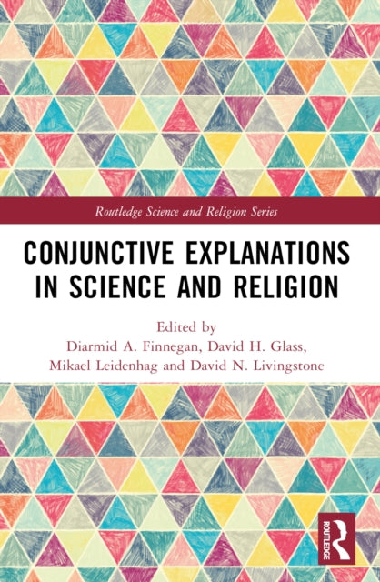 Book cover of: Conjunctive Explanations in Science and Religion. By: Diarmid A. Finnegan