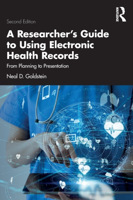 Book cover of: Researcher's Guide to Using Electronic Health Records. By: Neal D. Goldstein