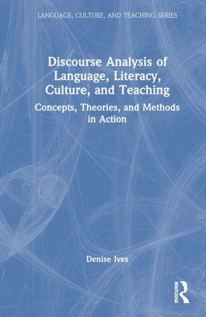 Book cover of: Discourse Analysis of Language, Literacy, Culture, and Teaching. By: Denise Ives