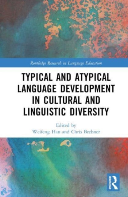 Book cover of: Typical and Atypical Language Development in Cultural and Linguistic Diversity. By: Weifeng Han