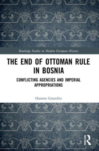 The End of Ottoman Rule in Bosnia