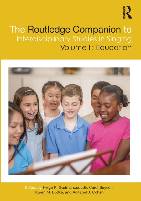 Book cover of: Routledge Companion to Interdisciplinary Studies in Singing, Volume II: Education. By: Helga R. Guþmundsdóttir