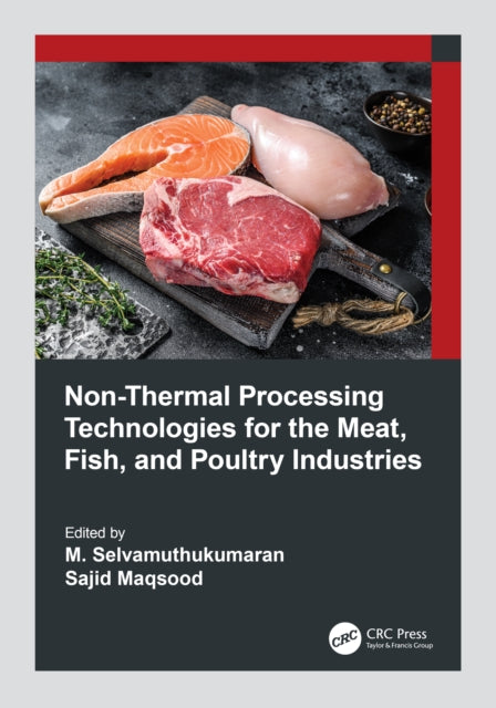 Book cover of: Non-Thermal Processing Technologies for the Meat, Fish, and Poultry Industries. By: M. Selvamuthukumaran