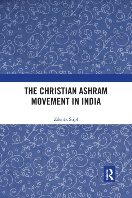 Book cover of: Christian Ashram Movement in India. By: Zdenek Stipl