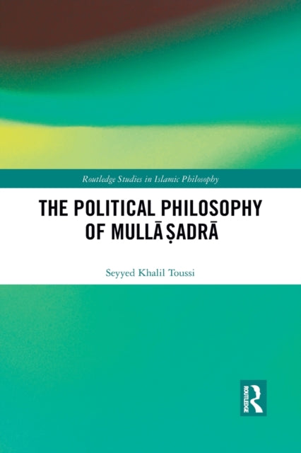 Book cover of: Political Philosophy of Mulla Sadra. By: Seyyed Khalil Toussi