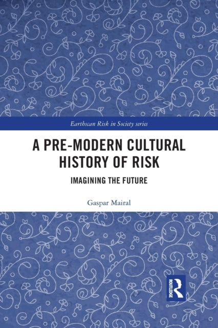 Book cover of: Pre-Modern Cultural History of Risk. By: Gaspar Mairal