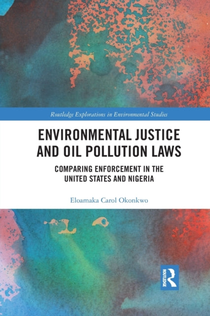 Book cover of: Environmental Justice and Oil Pollution Laws. By: Eloamaka Carol Okonkwo